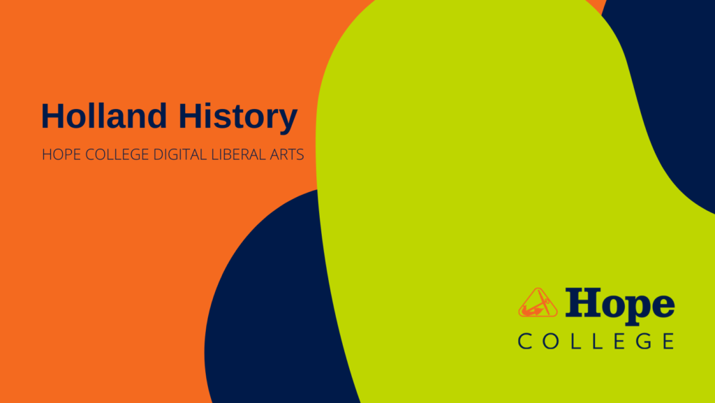 Holland History, Hope College Digital Liberal Arts, Hope College Logo